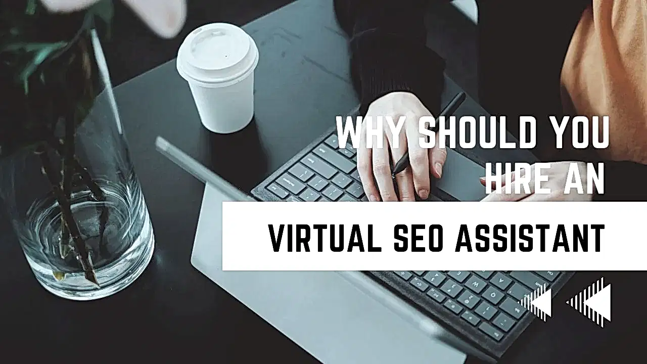 Why Should You Hire An Virtual SEO Assistant